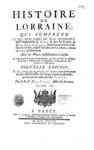 Histoire de Lorraine, qui comprend ce qui s'est passé de plus mémorable dans l'Archevêché de (...)