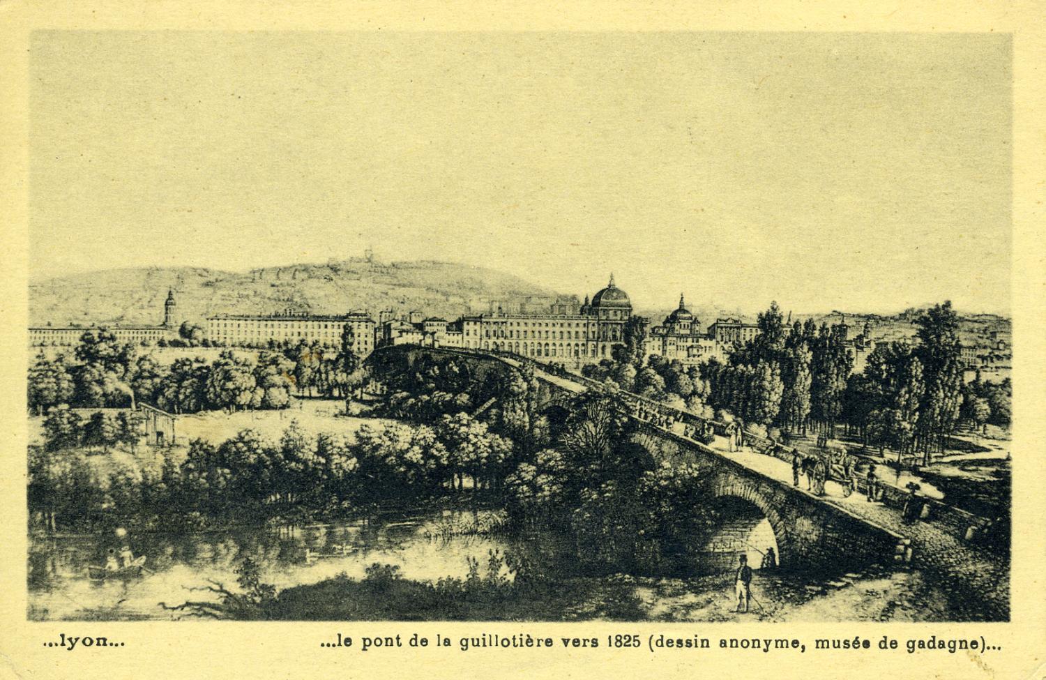 ...Lyon... ... le pont de la Guillotière vers 1825 (dessin anonyme, musée de Gadagne)...