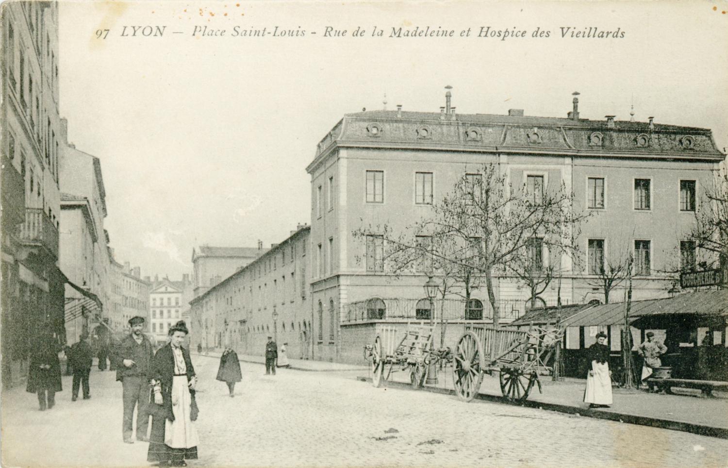Lyon : Place Saint-Louis ; Rue de la Madeleine ; Hospice des Vieillards.