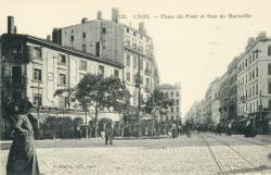 Lyon. - Place du Pont et rue de Marseille